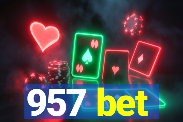 957 bet